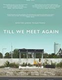 Biz Yeniden Tanışana Dek / Till We Meet Again